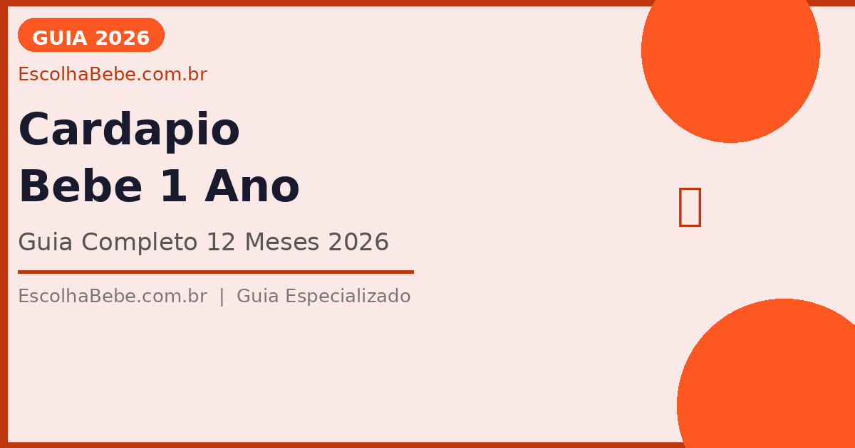 Cardápio Bebê 1 Ano: Guia Completo para os 12 Meses em 2026