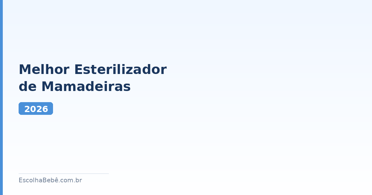 Melhor Esterilizador de Mamadeiras 2026: Guia Completo